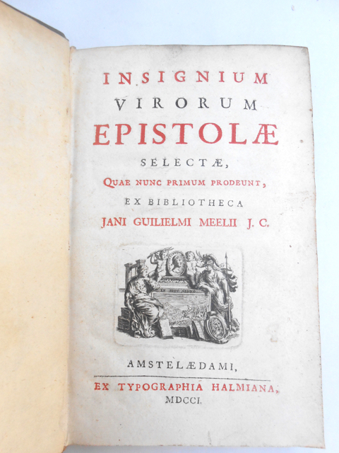 Insignium virorum epistolae selectae, quae nunc primum prodeunt, ex bibliotheca Jani Guilielmi Meelii J. C.