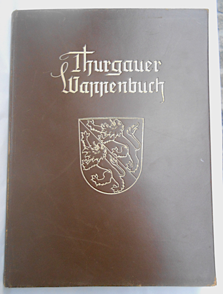 Thurgauer Wappenbuch. Gezeichnet von Hans Lengweiler.